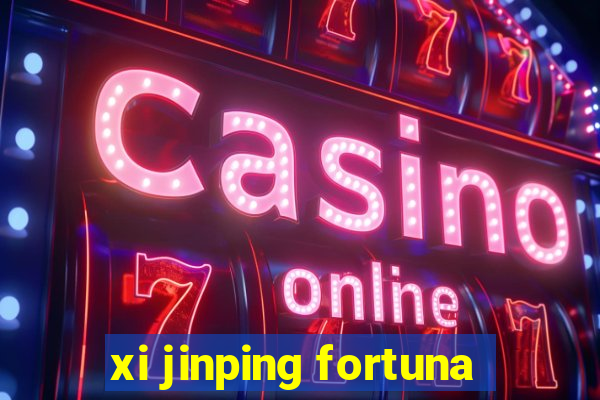 xi jinping fortuna